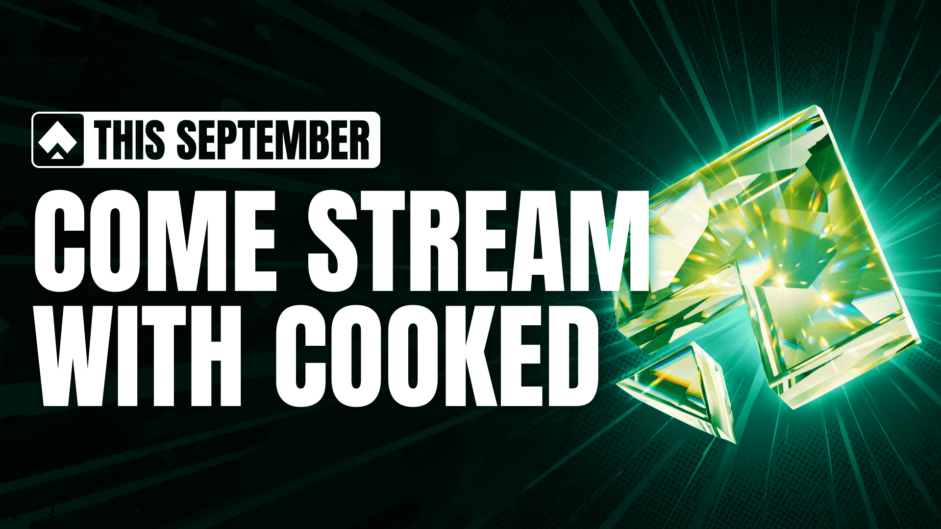 Come Stream with Cooked